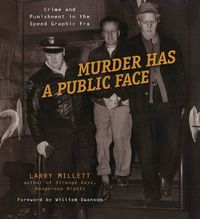 Cover image for Murder Has a Public Face: Crime and Punishment in the Speed Graphic Era