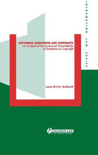 Cover image for Copyright Limitations and Contracts: An Analysis of the Contractual Overridability of Limitations on Copyright