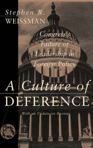 Cover image for A Culture of Deference: Congress' Failure of Leadership in Foreign Policy