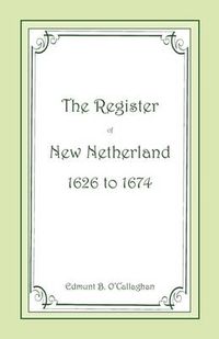 Cover image for The Register of New Netherland, 1626-1674