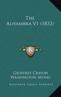 Cover image for The Alhambra V1 (1832)