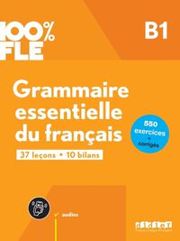 Cover image for 100% FLE - Grammaire essentielle du francais B1 + online audio + didierfle.app