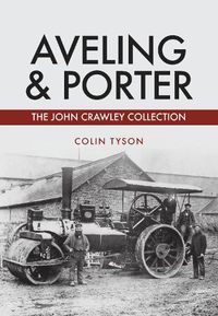 Cover image for Aveling & Porter: The John Crawley Collection