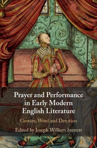 Cover image for Prayer and Performance in Early Modern English Literature: Gesture, Word and Devotion