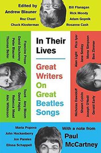 Cover image for In Their Lives: Great Writers on Great Beatles Songs
