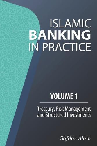 Cover image for Islamic Banking in Practice, Volume 1: Money Markets, Risk Management and Structured Investments