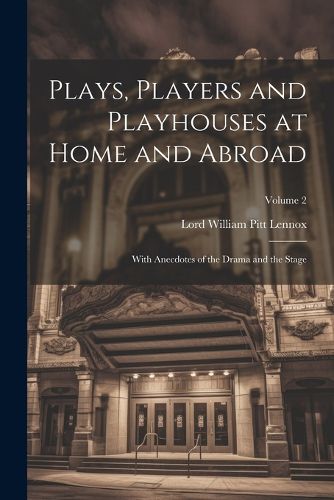 Plays, Players and Playhouses at Home and Abroad