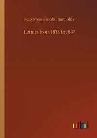 Cover image for Letters from 1833 to 1847