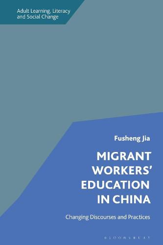 Cover image for Migrant Workers' Education in China: Changing Discourses and Practices