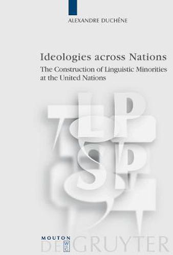 Cover image for Ideologies across Nations: The Construction of Linguistic Minorities at the United Nations