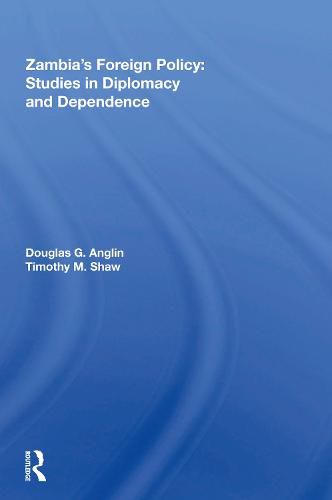 Cover image for Zambia's Foreign Policy: Studies In Diplomacy And Dependence