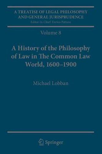 A Treatise of Legal Philosophy and General Jurisprudence: Volume 8: A History of the Philosophy of Law in The Common Law World, 1600-1900