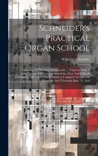 Cover image for Schneider's Practical Organ School