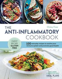 Cover image for The Anti-Inflammatory Cookbook: 100 everyday recipes to soothe your immune system and promote good health