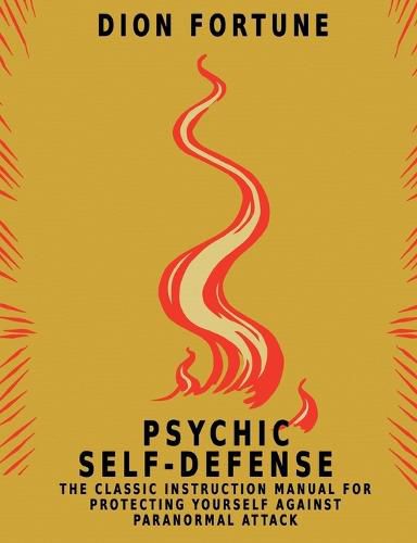 Cover image for Psychic Self-Defense: The Classic Instruction Manual for Protecting Yourself Against Paranormal Attack