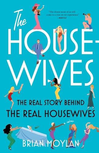 Cover image for The Housewives: The Real Story Behind the Real Housewives