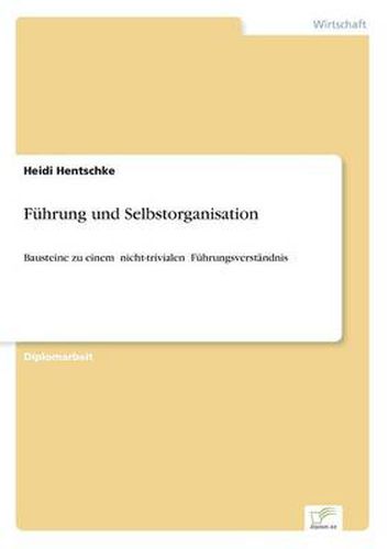 Cover image for Fuhrung und Selbstorganisation: Bausteine zu einem &#132;nicht-trivialen  Fuhrungsverstandnis