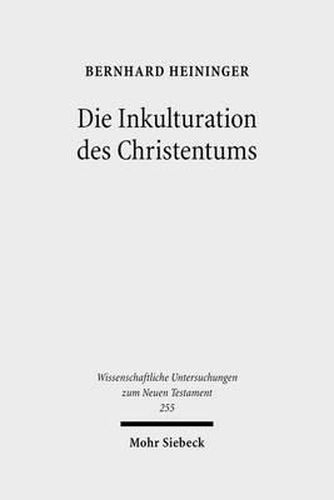 Cover image for Die Inkulturation des Christentums: Aufsatze und Studien zum Neuen Testament und seiner Umwelt