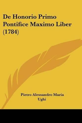 Cover image for de Honorio Primo Pontifice Maximo Liber (1784)