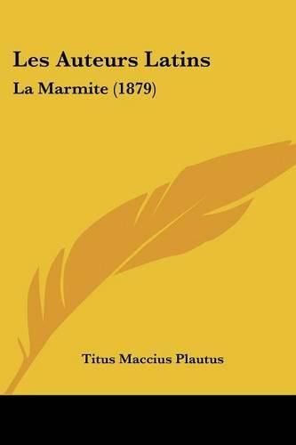 Cover image for Les Auteurs Latins: La Marmite (1879)