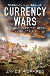 Cover image for Currency Wars: The Making of the Next Global Crisis