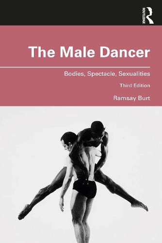 Cover image for The Male Dancer: Bodies, Spectacle, Sexualities