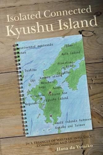 Cover image for Isolated Connected Kyushu Island: In a triangle of Western influence, communism and legends