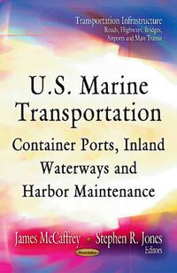 Cover image for U.S. Marine Transportation: Container Ports, Inland Waterways & Harbor Maintenance