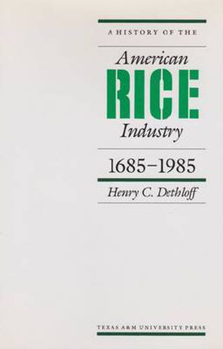 Cover image for A History of the American Rice Industry, 1685-1985