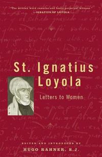 Cover image for St. Ignatius Loyola: Letters to Women