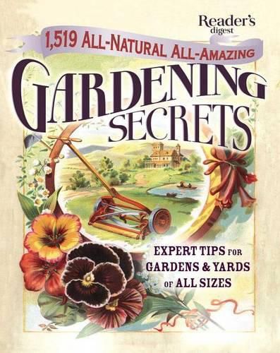 Cover image for 1519 All-Natural, All-Amazing Gardening Secrets: Expert Tips for Gardens and Yards of All Sizes