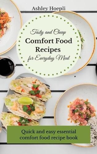 Cover image for Tasty and Cheap Comfort Food Recipes for Everyday Meal: Quick and easy essential comfort food recipe book