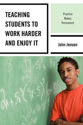 Teaching Students to Work Harder and Enjoy It: Practice Makes Permanent