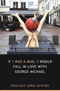 Cover image for If I was a man, I would fall in love with George Michael