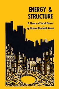 Cover image for Energy and Structure: A Theory of Social Power