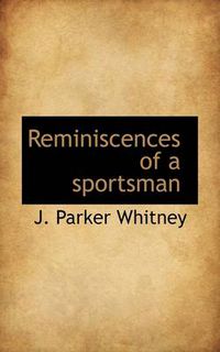 Cover image for Reminiscences of a Sportsman