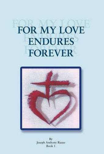 Cover image for For My Love Endures Forever: Poetry and Prose Book I