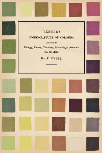 Cover image for Werner's Nomenclature of Colours - Adapted to Zoology, Botany, Chemistry, Mineralogy, Anatomy, and the Arts