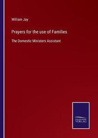 Cover image for Prayers for the use of Families: The Domestic Ministers Assistant