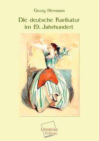 Cover image for Die Deutsche Karikatur Im 19. Jahrhundert