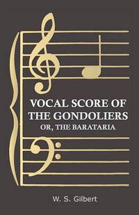 Cover image for Vocal Score of the Gondoliers - Or, the Barataria