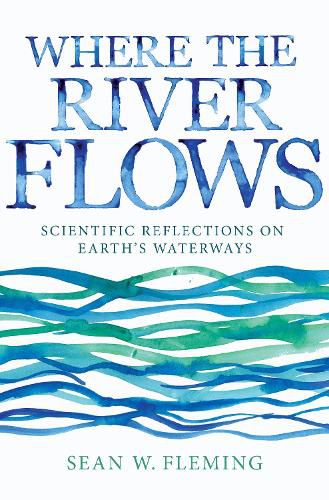 Cover image for Where the River Flows: Scientific Reflections on Earth's Waterways