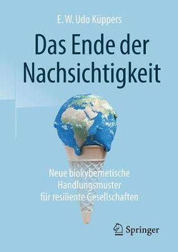 Cover image for Das Ende der Nachsichtigkeit: Neue biokybernetische Handlungsmuster fur resiliente Gesellschaften