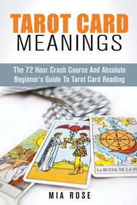 Cover image for Tarot Card Meanings: The Absolute Beginner's Guide to Tarot Card Reading