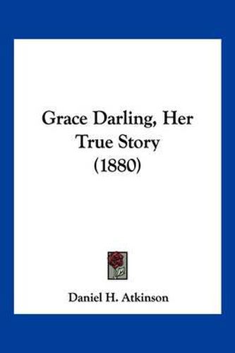 Grace Darling, Her True Story (1880)