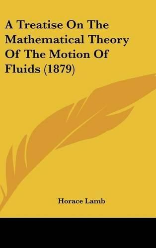 Cover image for A Treatise on the Mathematical Theory of the Motion of Fluids (1879)