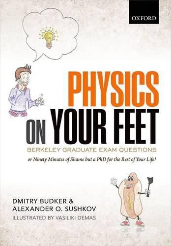 Cover image for Physics on Your Feet: Berkeley Graduate Exam Questions: or Ninety Minutes of Shame but a PhD for the Rest of Your Life!