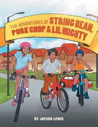 Cover image for The Adventures of String Bean Pork Chop & Lil Mighty