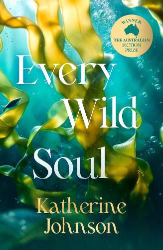 Cover image for Every Wild Soul: Winner of the inaugural Australian Fiction Prize