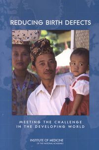 Cover image for Reducing Birth Defects: Meeting the Challenge in the Developing World